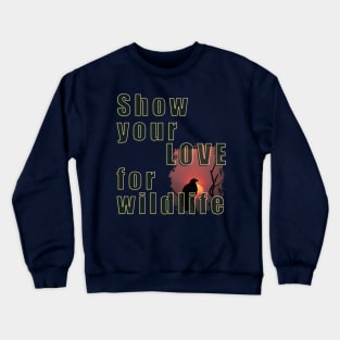 Show your love for wildlife Crewneck Sweatshirt